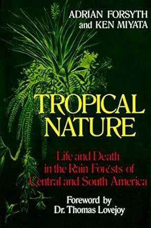 Tropical Nature: Life and Death in the Rain Forests